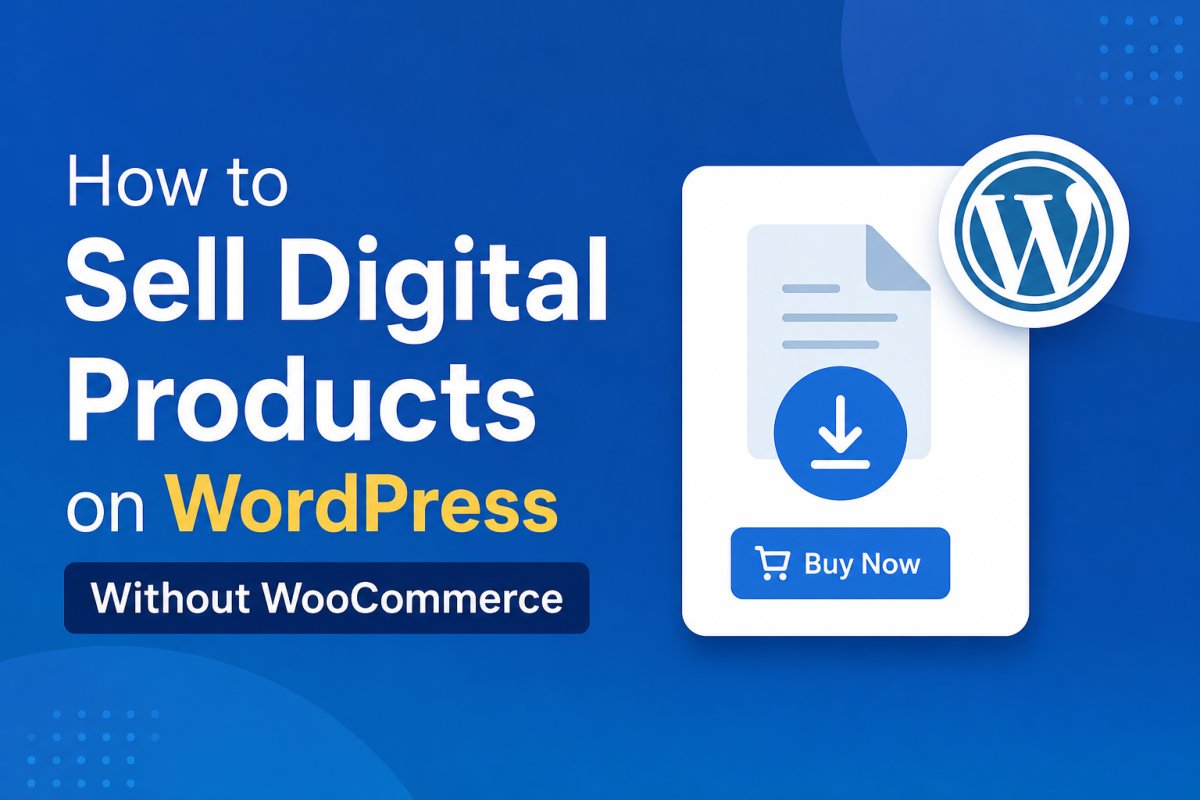 How to Sell Digital Products on WordPress Without WooCommerce